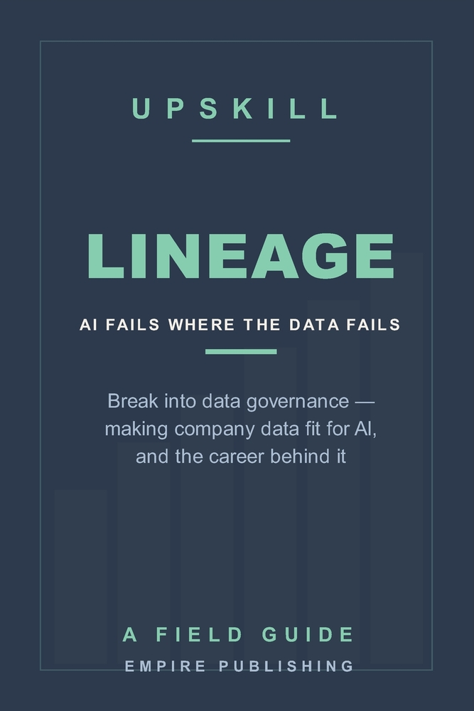 Lineage: Break Into Data Governance - Making Company Data Fit for AI, and the Career Behind Every Failed AI Project (A Field Guide) cover