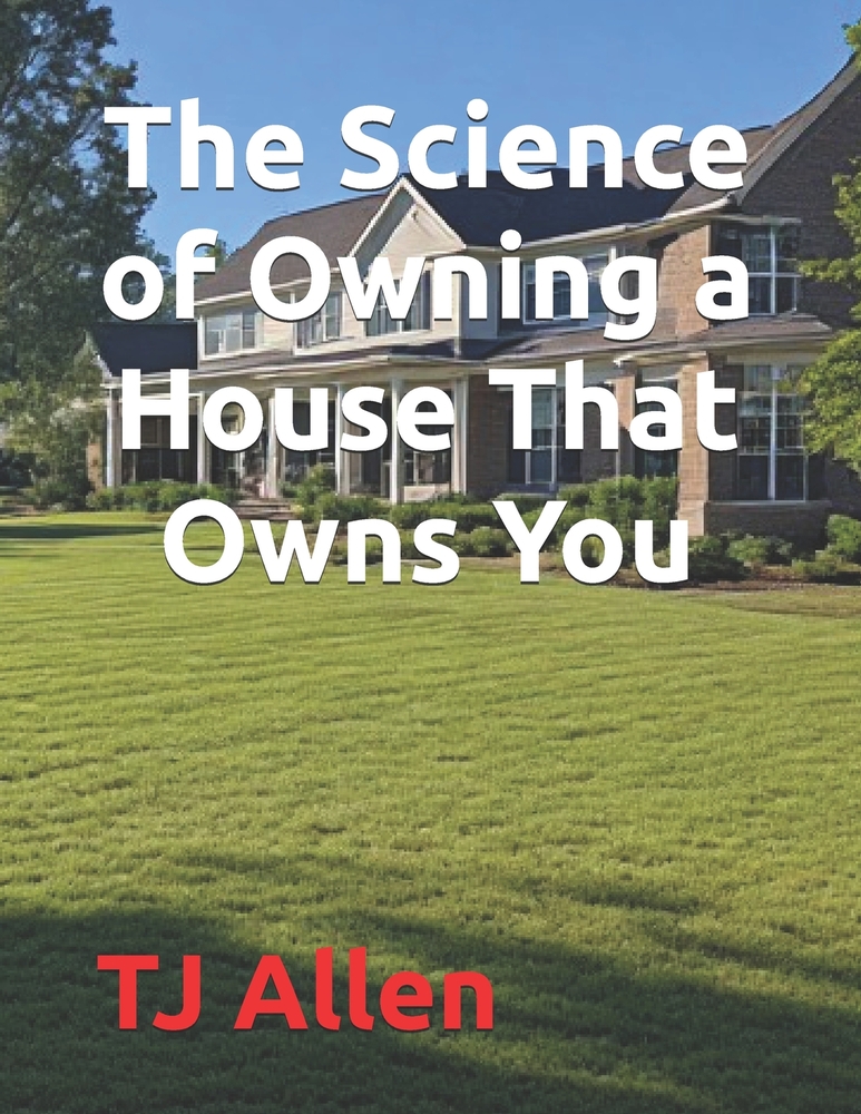 The Science of Owning a House That Owns You cover