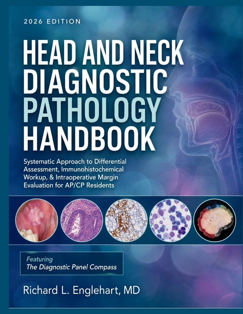 Head and Neck Diagnostic Pathology Handbook: Systematic Approach to Differential Assessment, Immunohistochemical Workup, & Intraoperative Margin Evalu cover