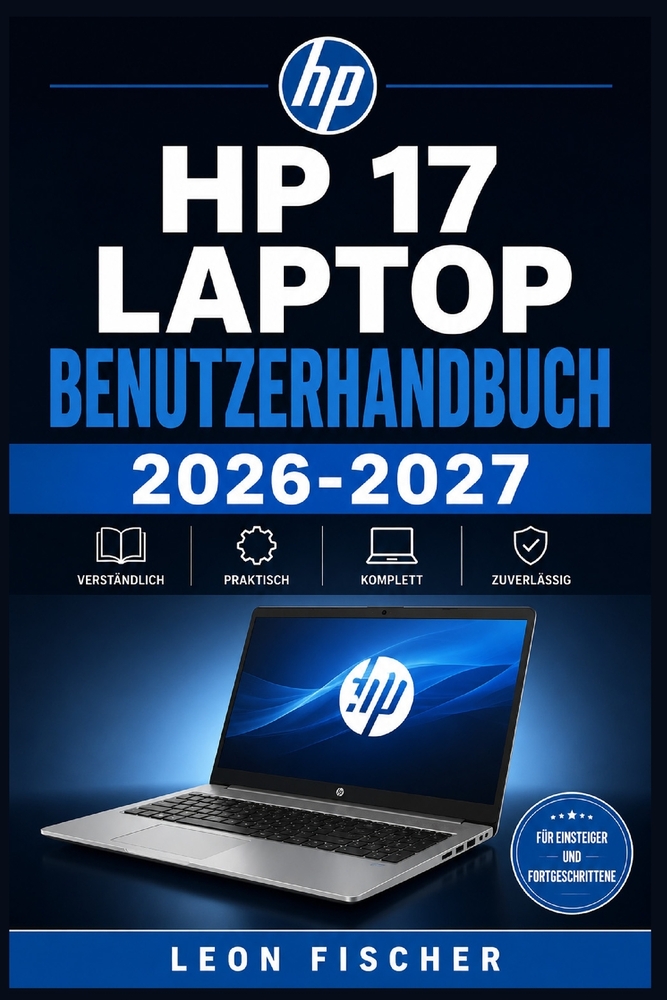 hp 17 Laptop Benutzerhandbuch 2026-2027: Schritt für Schritt zum sicheren Umgang mit Windows, WLAN, Akku, Kamera, Druckern und Zubehör - für Einsteige cover