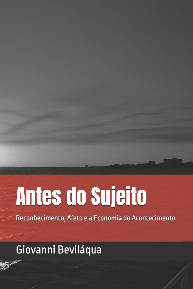Antes do Sujeito: Reconhecimento, Afeto e a Economia do Acontecimento cover