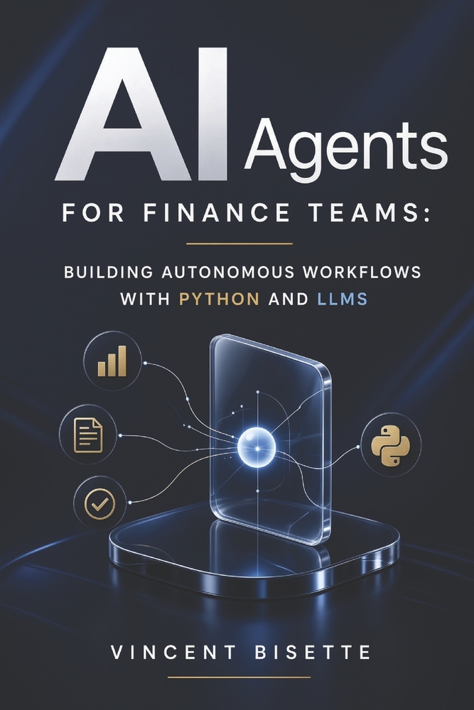 AI Agents for Finance Teams: Building Autonomous Workflows with Python and LLMs cover