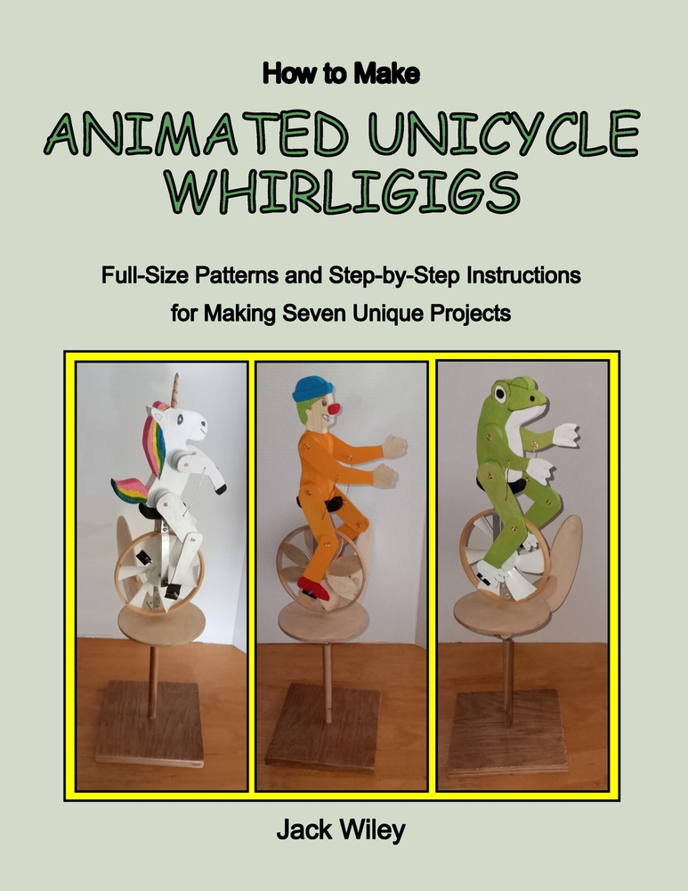 How to Make Animated Unicycle Whirligigs: Full-Size Patterns and Step-by-Step Instructions for Making Seven Unique Projects cover