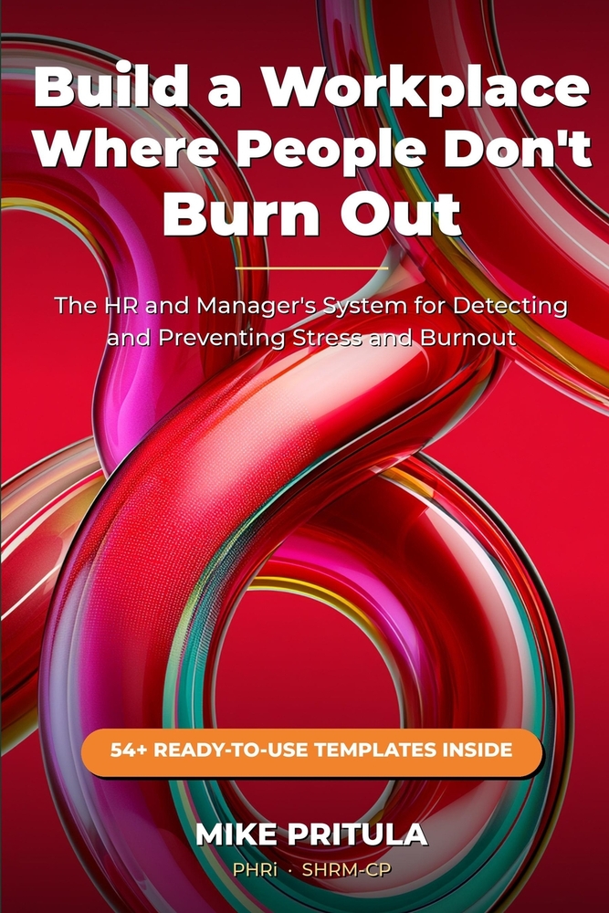 Build a Workplace Where People Don't Burn Out: The HR and Manager's System for Detecting and Preventing Stress and Burnout cover