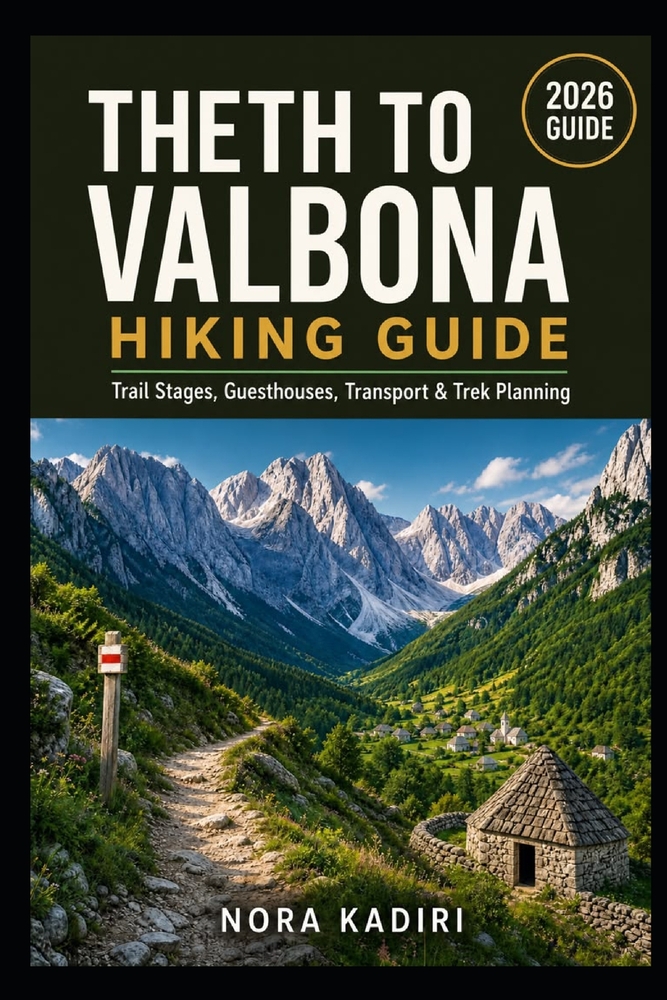 Theth to Valbona Hiking Guide: Trail Stages, Guesthouses, Transport & Trek Planning cover