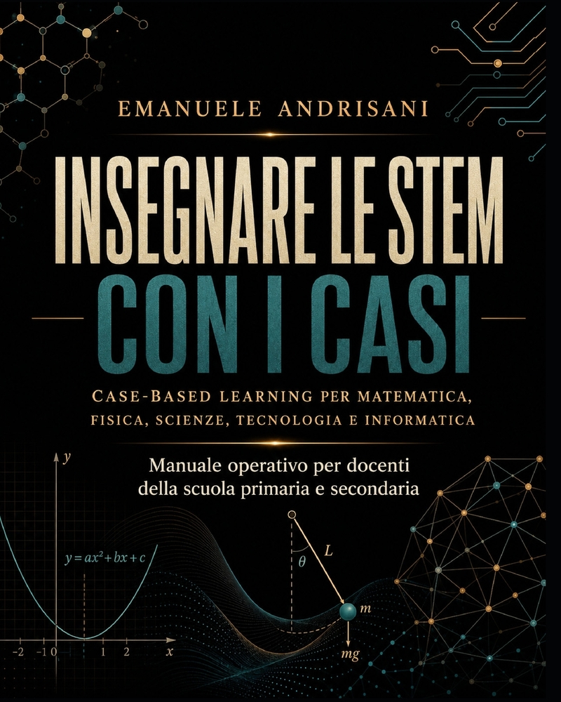 Insegnare Le Stem Con I Casi: Case-Based Learning Per Matematica, Fisica, Scienze, Tecnologia E Informatica cover