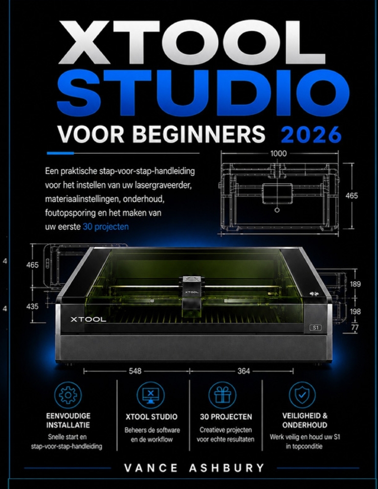 xToolSTUDIO VOOR BEGINNERS 2026: Een praktische stapsgewijze handleiding voor het instellen van een lasergraveermachine, materiaalinstellingen, onderh cover