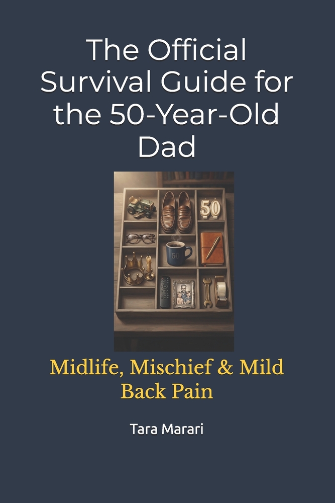 The Official Survival Guide for the 50-Year-Old Dad: Midlife, Mischief & Mild Back Pain cover