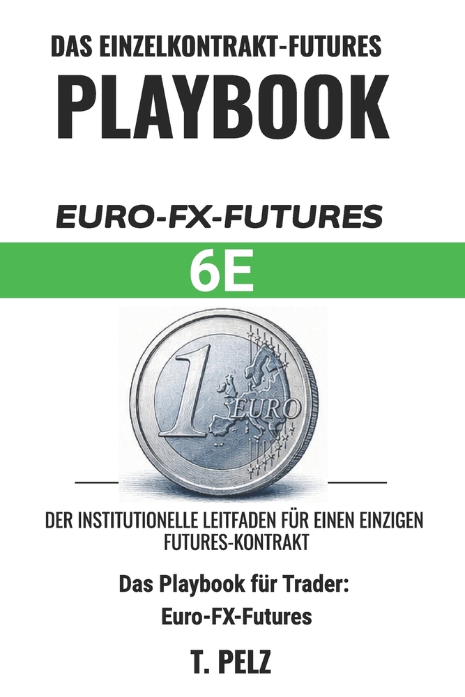 Handel Mit Euro-Devisen-Futures: 6E (HANDBUCH FÜR FUTURES-HANDEL MIT EINEM EINZELNEN KONTRAKT Buch 5) cover