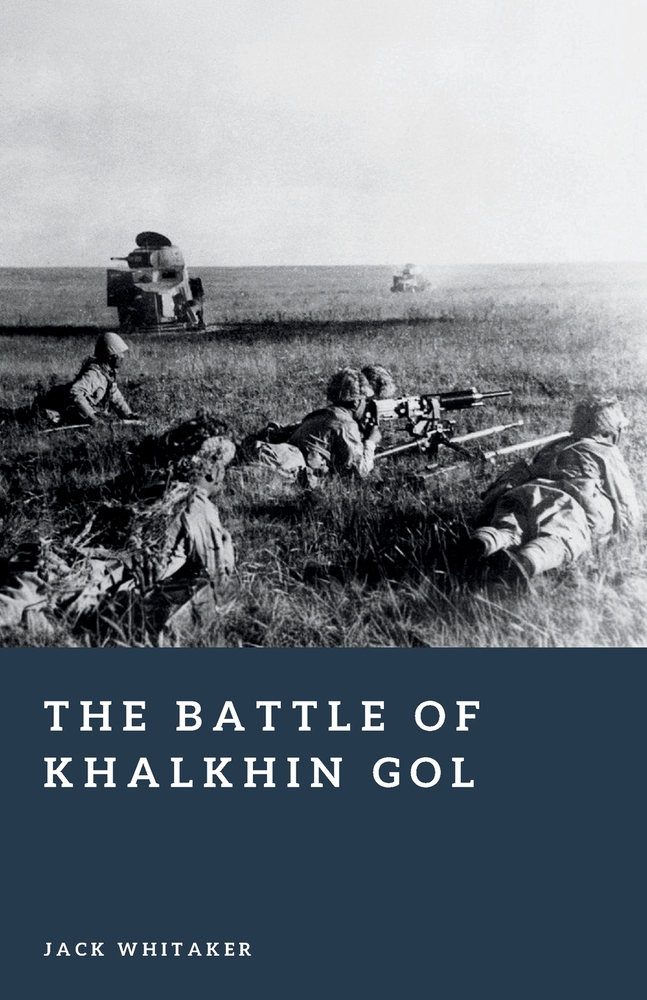 The Battle of Khalkhin Gol: A Soviet-Japanese Clash on the Mongolian Steppe cover