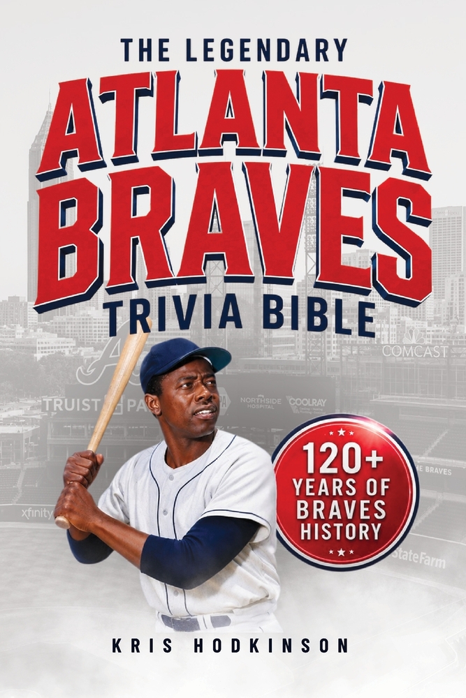 The Legendary Atlanta Braves Trivia Bible: A Complete Collection of Quizzes, Fun Facts & Stories for Hardcore Braves Fans! cover
