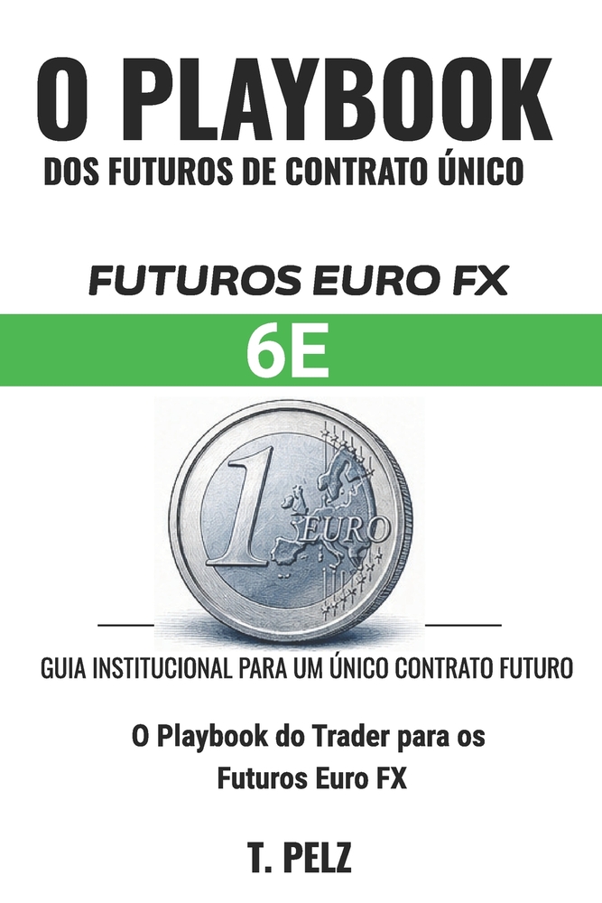 Trading Futuros Euro Fx: 6E (GUIA DE ESTRATÉGIAS PARA FUTUROS DE CONTRATO ÚNICO Livro 5) cover
