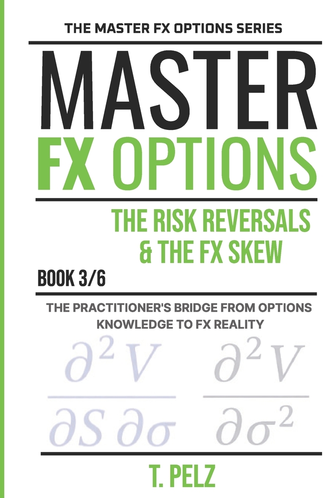 RISK REVERSALS AND THE FX SKEW (MASTER FX OPTIONS OTC Currency Options and the Carry Trade BOOK 3) cover