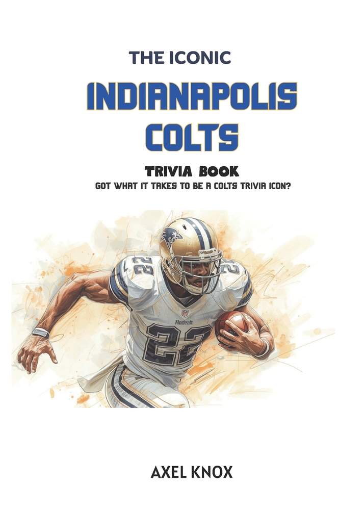 Indianapolis Colts: The Iconic Indianapolis Colts Trivia Book cover