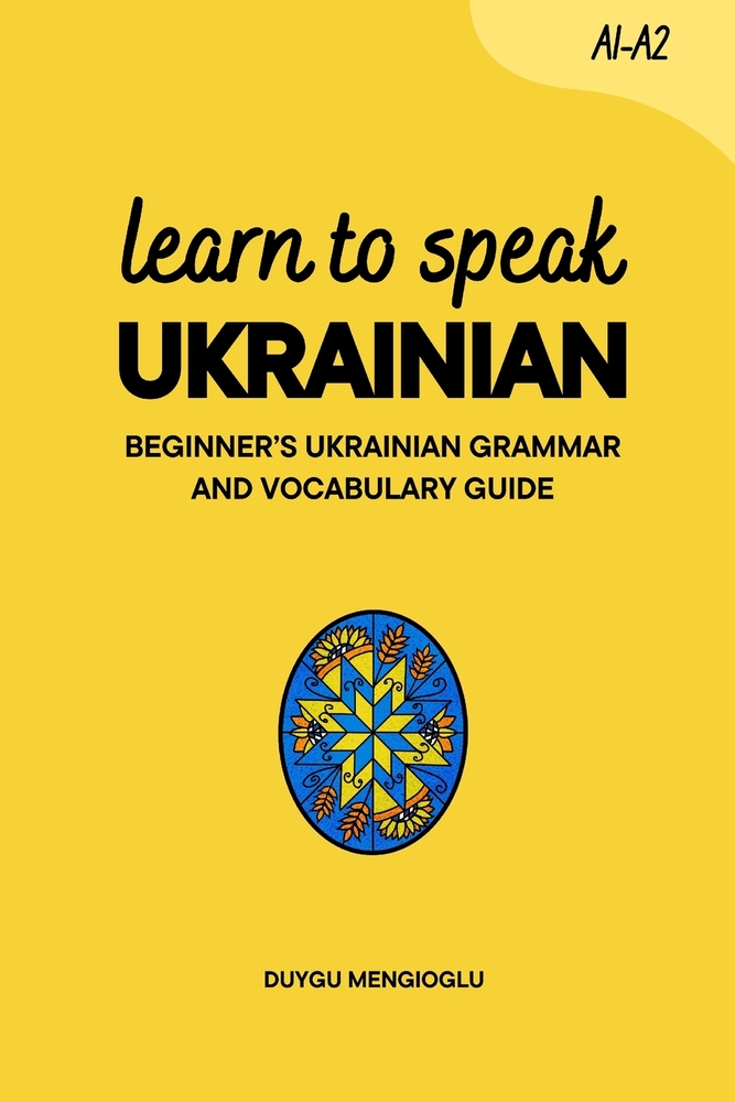 Learn to Speak Ukrainian [New Edition]: Beginner's Ukrainian Grammar and Vocabulary Guide cover