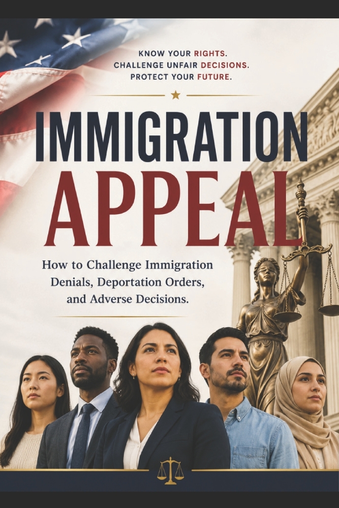 Immigration Appeals: How to Challenge Immigration Denials, Deportation Orders, and Adverse Decisions cover
