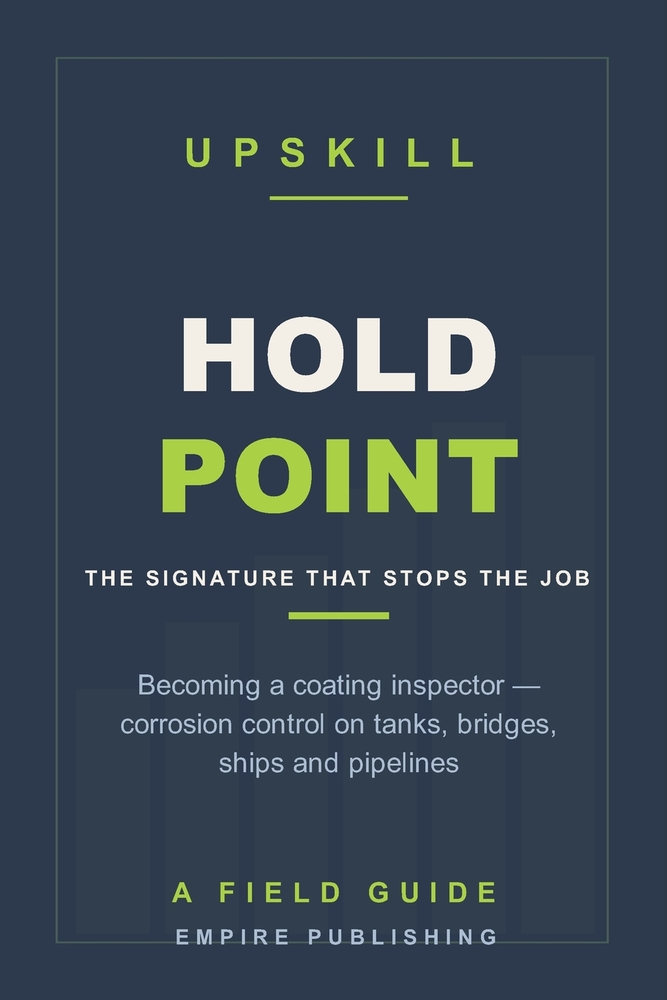 Hold Point: Becoming a Coating Inspector - Corrosion Control on Tanks, Bridges, Ships and Pipelines, and the Inspection Ticket Nobody Explains (A Fiel cover
