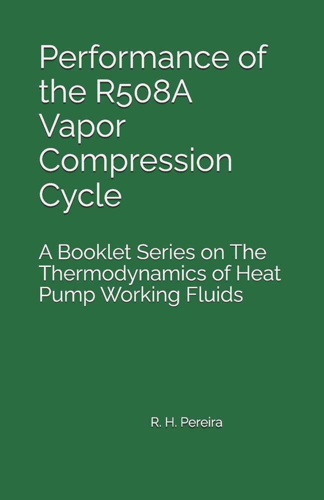 Performance of the R508A Vapor Compression Cycle: Issue of A Booklet Series on The Thermodynamics of Heat Pump Working Fluids cover