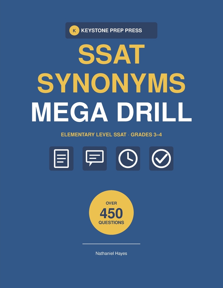 SSAT SYNONYMS MEGA DRILL ElEMENTARY LEVEL: 450 Synonym Questions in 15 Timed Sections with Complete Answer Explanations for Grades 3-4 cover