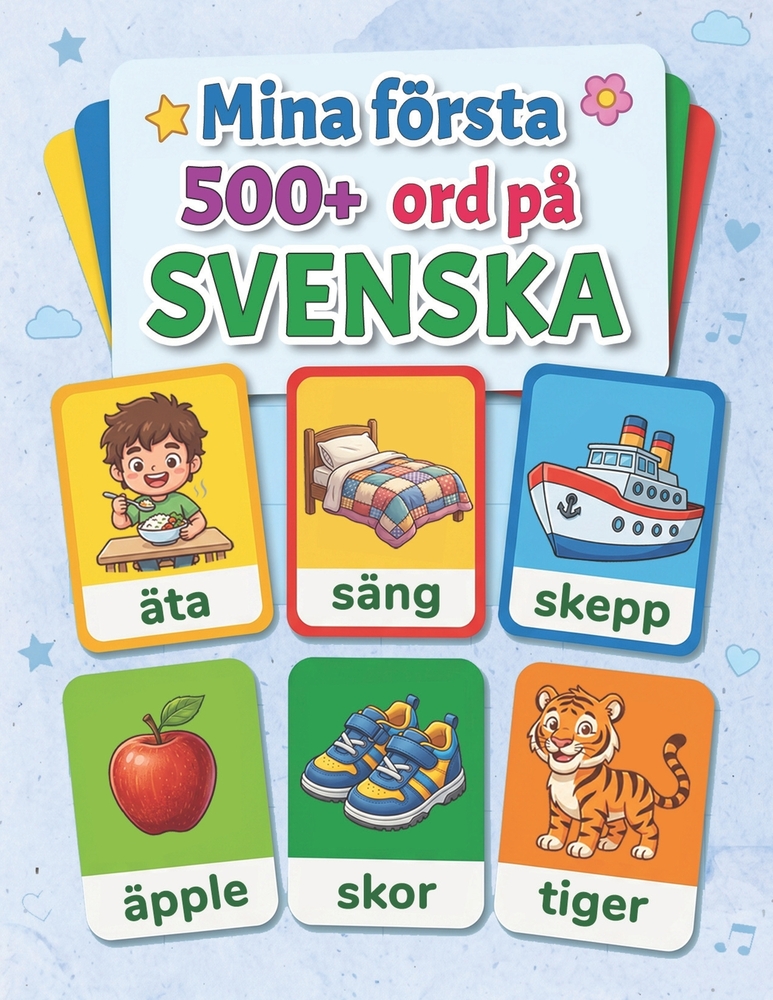 Mina första 500+ ord på svenska: En glad bildordbok för barn från 3 till 7 år, med färgglada bilder och vardagliga ord för att lära sig de första vikt cover