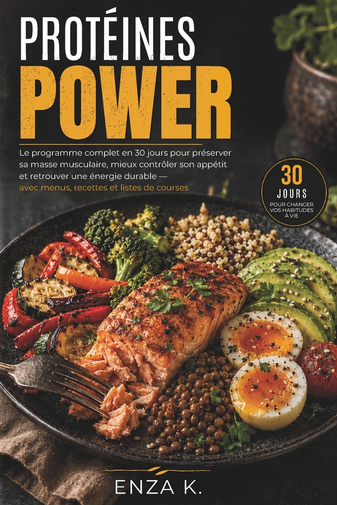 Protéines Power: Le programme complet en 30 jours pour préserver sa masse musculaire, mieux contrôler son appétit et retrouver une énergie durable - a cover