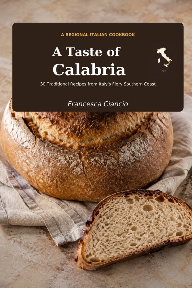 A Taste of Calabria: 30 Traditional Recipes from Italy's Fiery Southern Coast cover