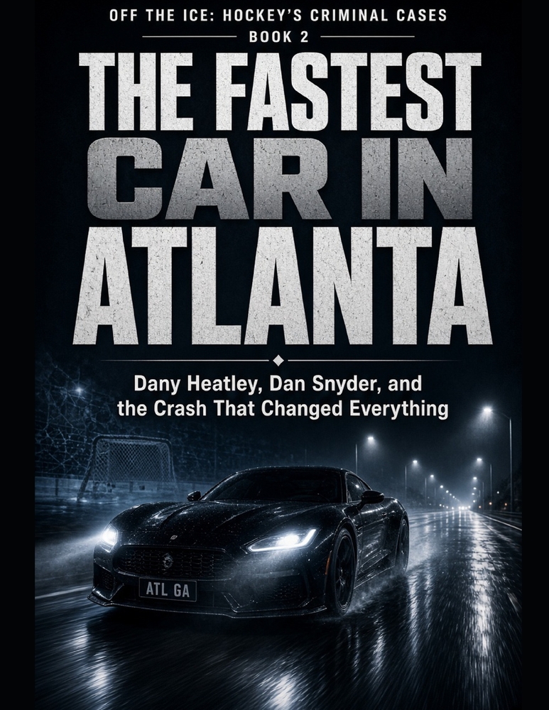 The Fastest Car in Atlanta: Dany Heatley, Dan Snyder, and the Crash That Changed Everything Series Name: Off the Ice: Hockey's Criminal Cases Series N cover