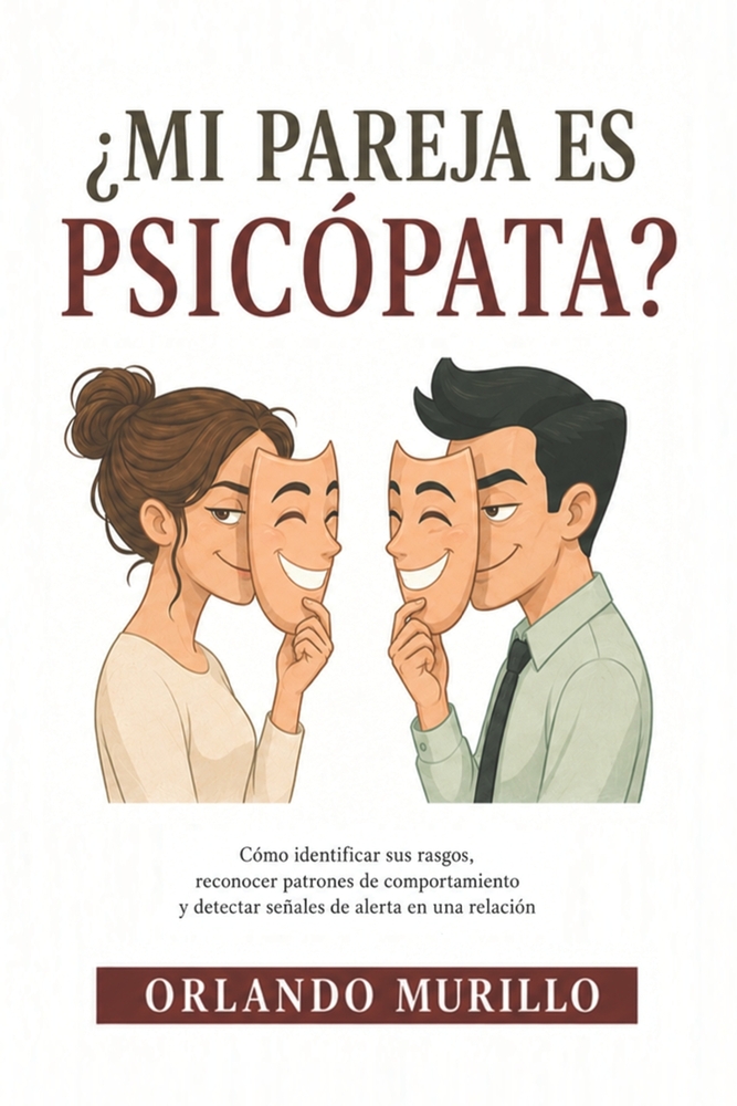 ¿Mi Pareja Es Psicópata?: Cómo identificar sus rasgos, reconocer patrones de comportamiento y detectar señales de alerta en una relación cover