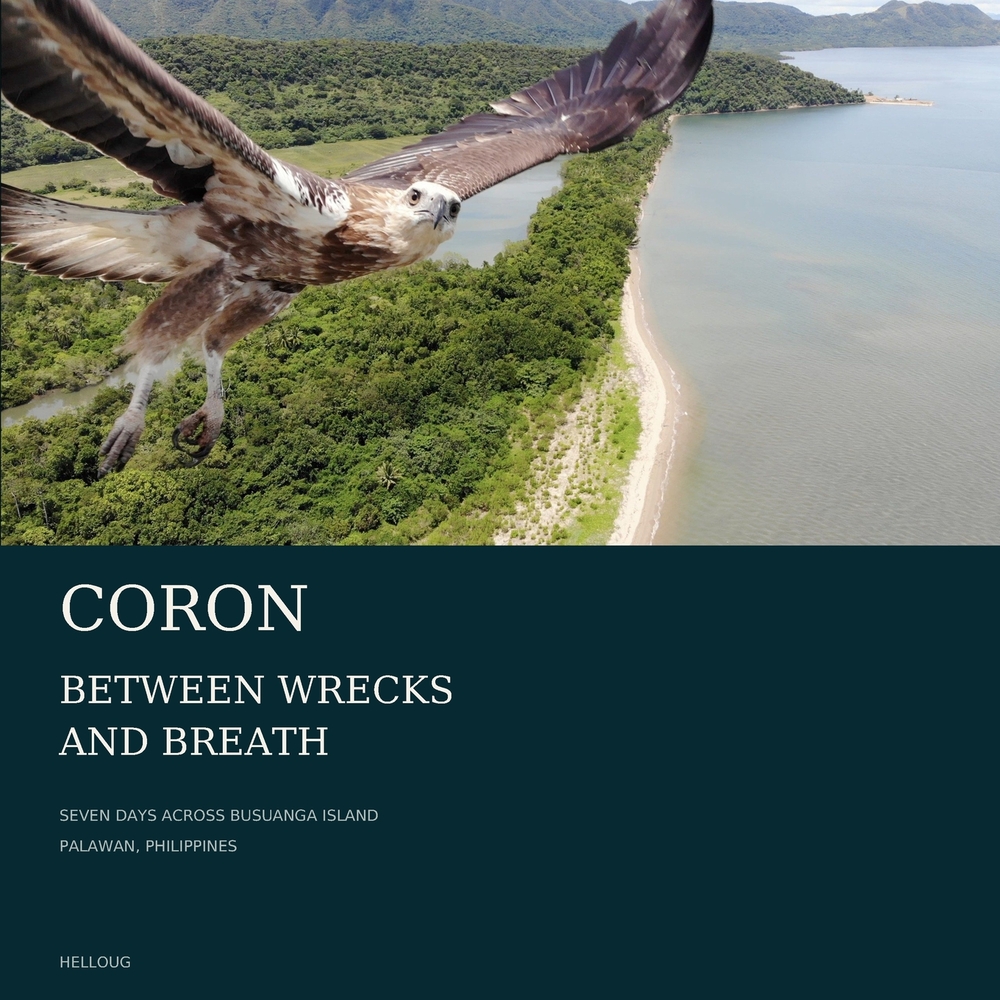 Coron: BETWEEN WRECKS AND BREATH: Seven Days Across Busuanga Island, Palawan, Philippines cover
