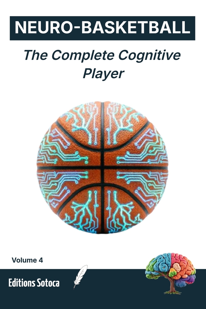 Neuro-Basketball: The Complete Cognitive Player: Master Neural Efficiency, Elite Decision-Making, and On-Court Anticipation (Volume 4) cover