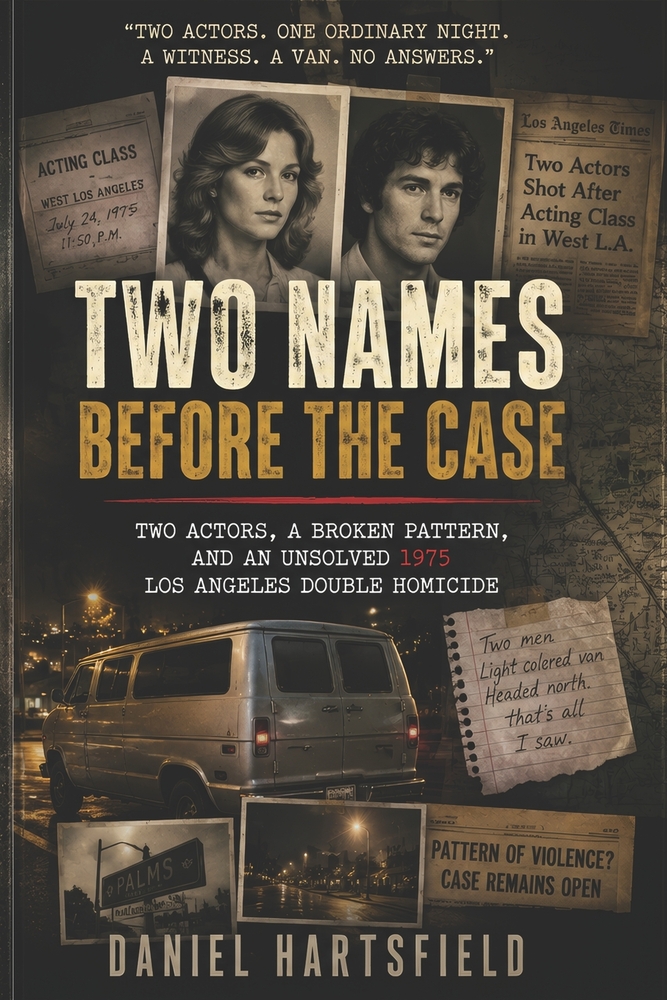 Two Names Before the Case: Two Actors, a Broken Pattern, and an Unsolved 1975 Los Angeles Double Homicide cover