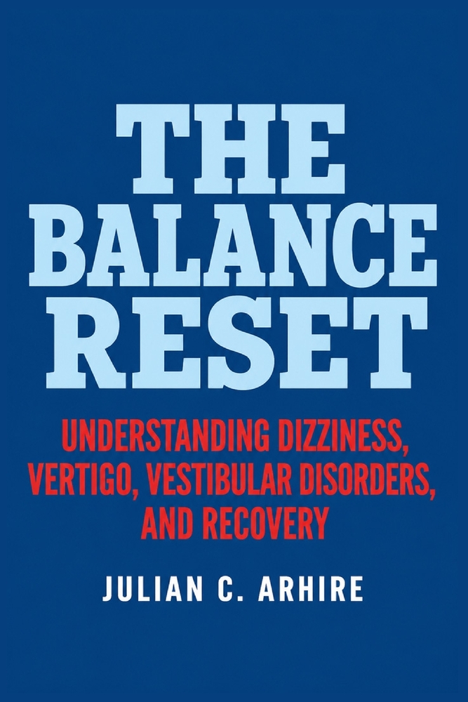 The Balance Reset: Understanding Dizziness, Vertigo, Vestibular Disorders, and Recovery cover