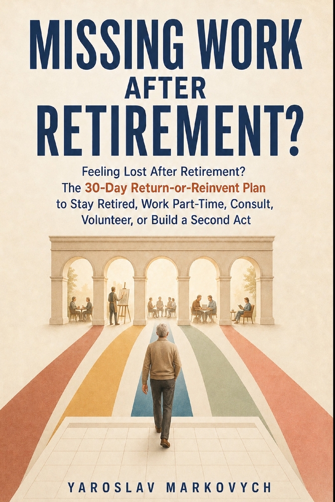 Missing Work After Retirement?: Feeling Lost After Retirement? The 30-Day Return-or-Reinvent Plan to Stay Retired, Work Part-Time, Consult, Volunteer, cover