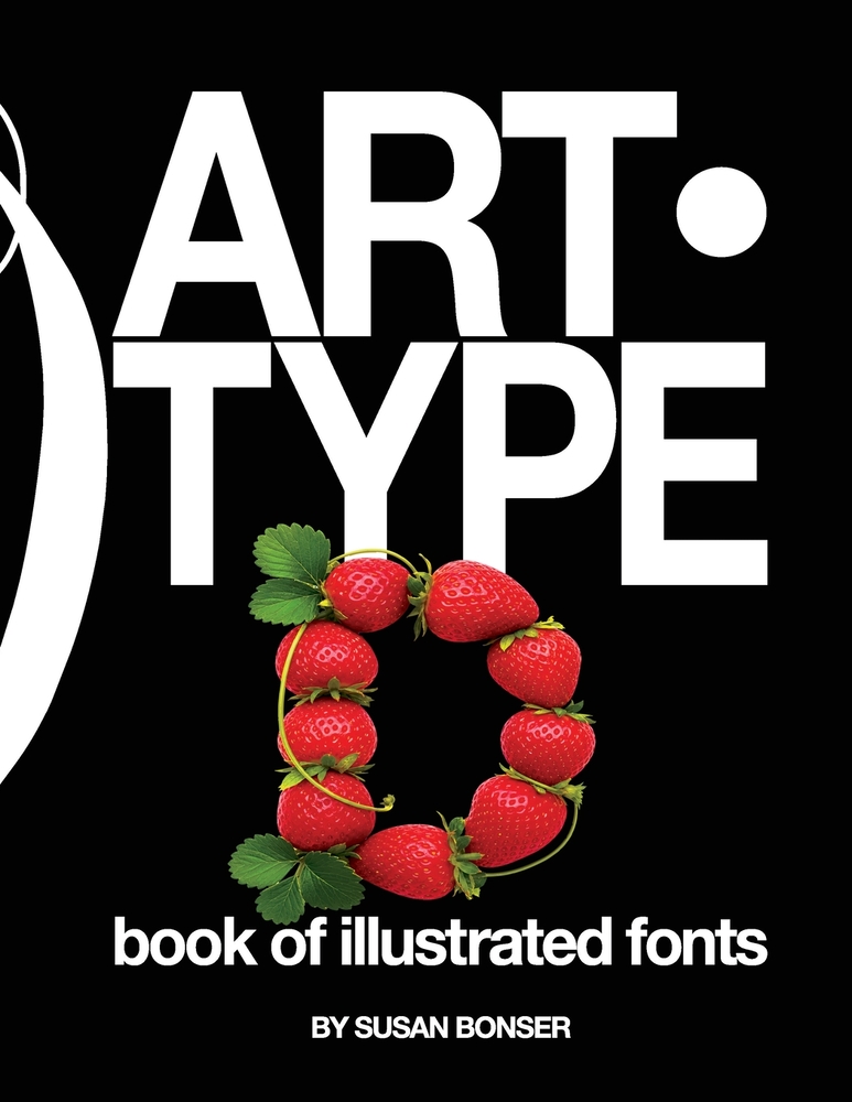 Art-Type: Book of illustrated fonts: Alphabet designs influenced by art, technology and a lifetime of media creation cover