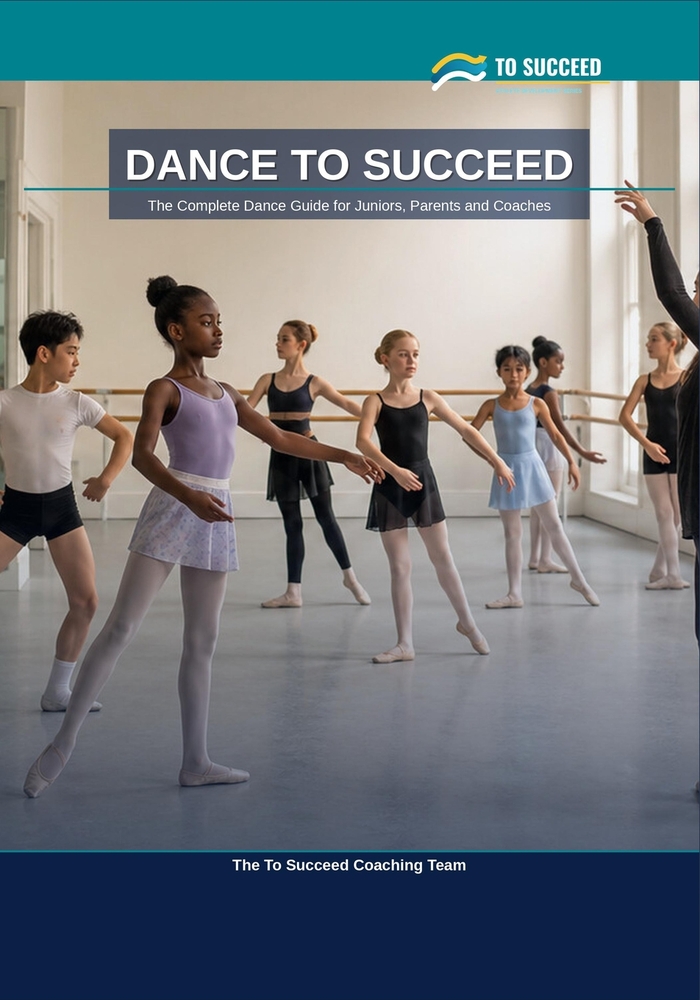 Dance to Succeed: The Complete Dance Guide for Juniors, Parents and Coaches cover