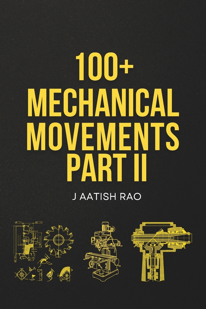 100+ Mechanical Movements (PART II): An Illustrated Guide to Advanced Mechanical Mechanisms cover
