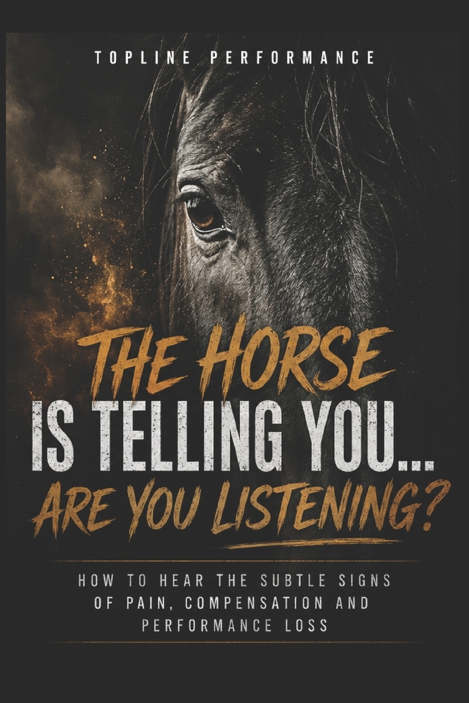 The Horse Is Telling You...Are You Listening?: How to Hear the Subtle Signs of Pain, Compensation and Performance Loss cover