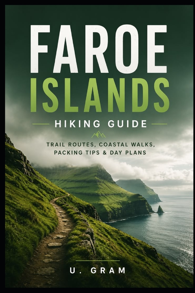 Faroe Islands Hiking Guide: Trial Routes, Coastal Walks, Packing Tips & Day Plans cover