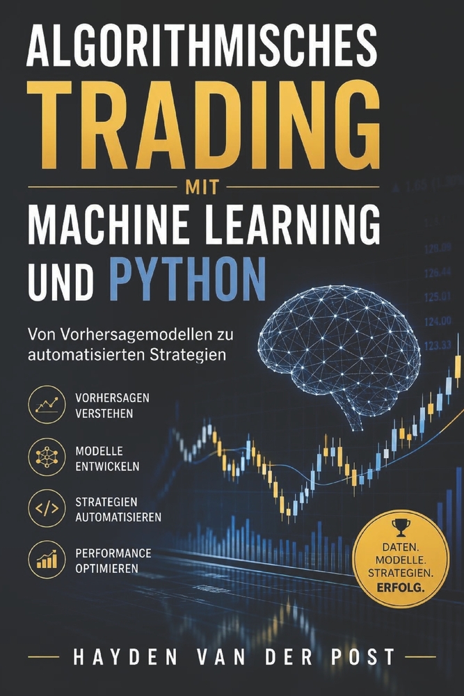 Algorithmisches Trading mit Machine Learning und Python: Von Vorhersagemodellen zu automatisierten Strategien cover