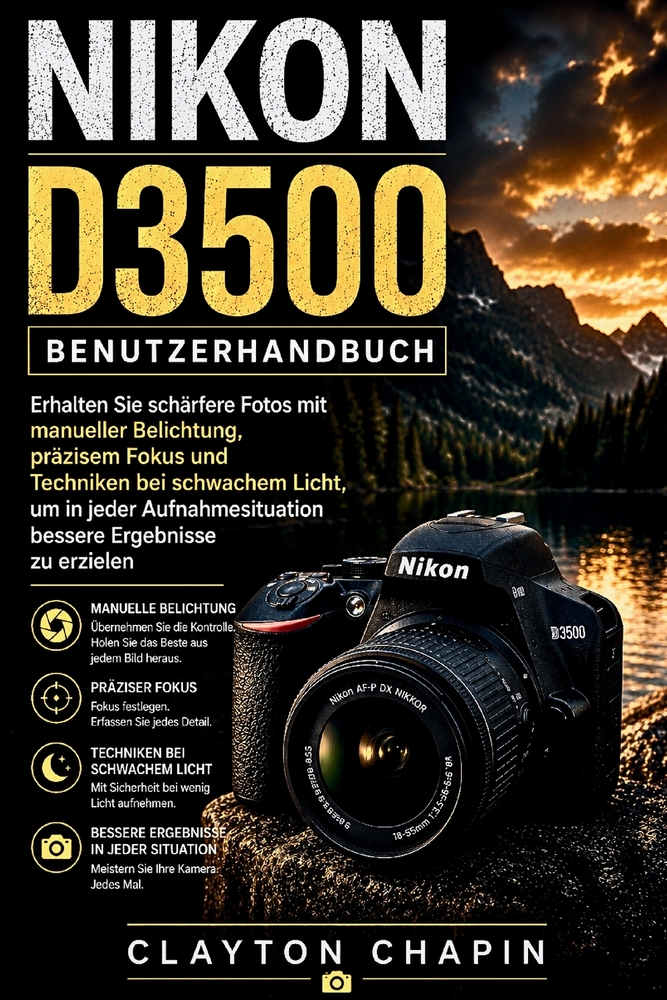 NIKON D3500 Benutzerhandbuch: Erhalten Sie schärfere Fotos mit manueller Belichtung, präzisem Fokus und Techniken bei schwachem Licht, um in jeder Auf cover