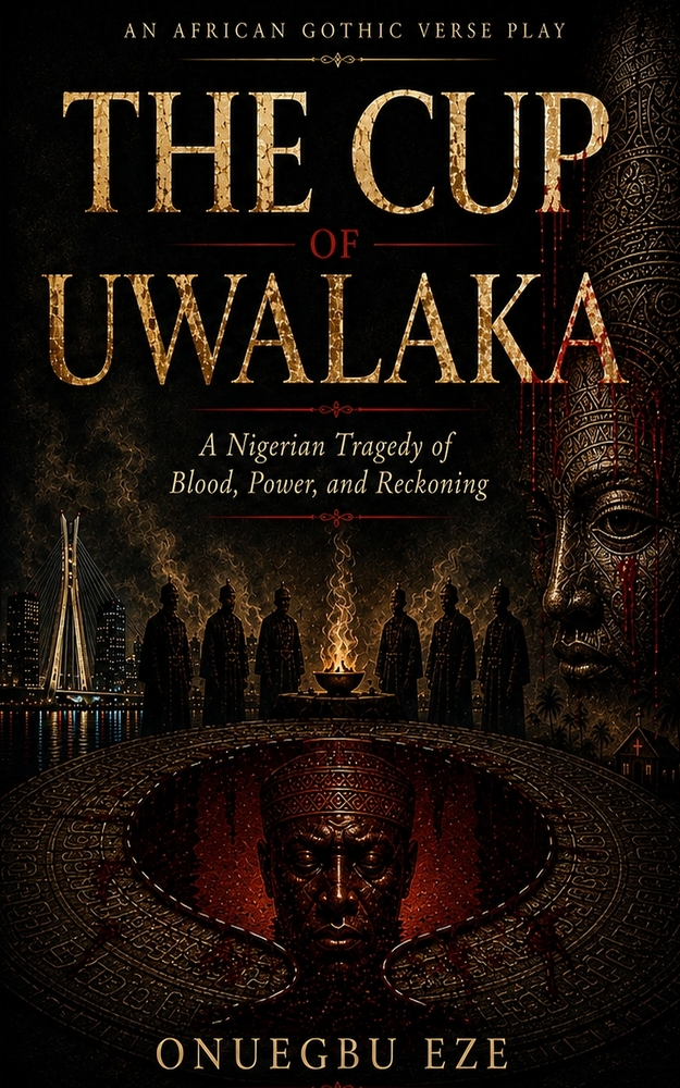 The Cup of Uwalaka: A Nigerian Tragedy of Blood, Power, and Reckoning cover