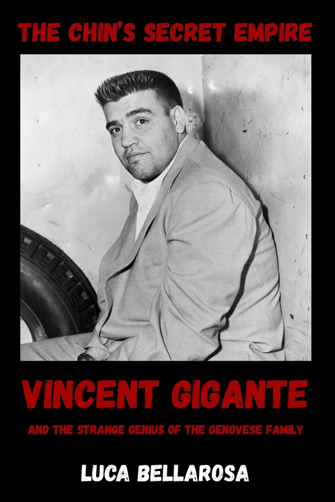 The Chin's Secret Empire: Vincent Gigante and the Strange Genius of the Genovese Family cover