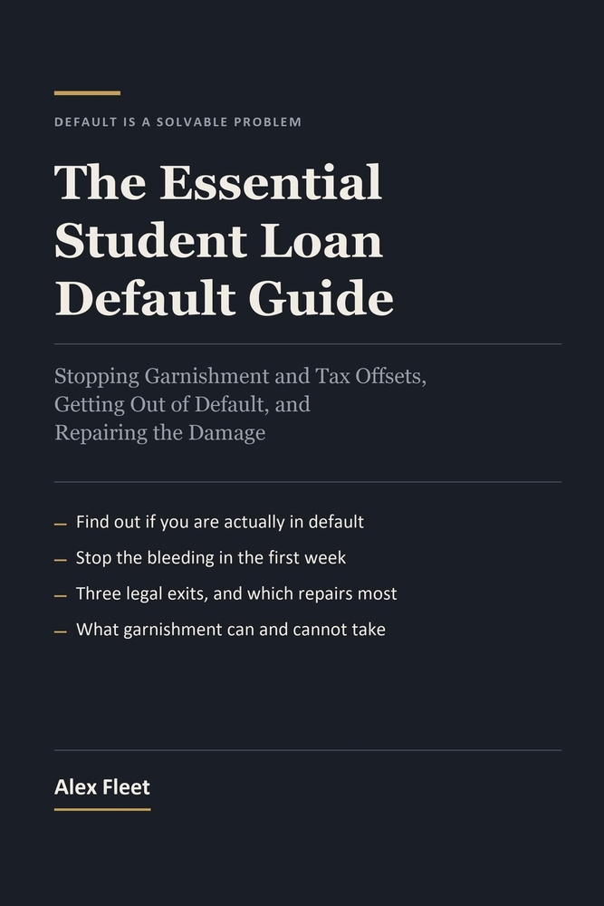 The Essential Student Loan Default Guide: Stopping Garnishment and Tax Offsets, Getting Out of Default, and Repairing the Damage cover