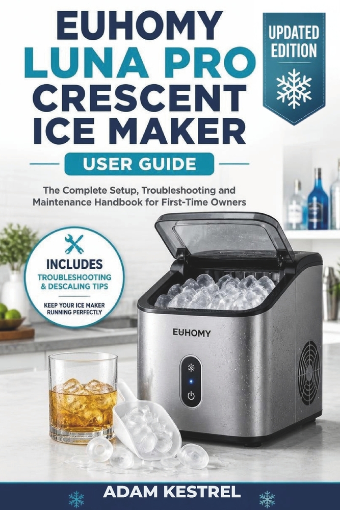 Euhomy Luna Pro Crescent Ice Maker User Guide: The Complete Setup, Troubleshooting and Maintenance Handbook for First-Time Owners cover