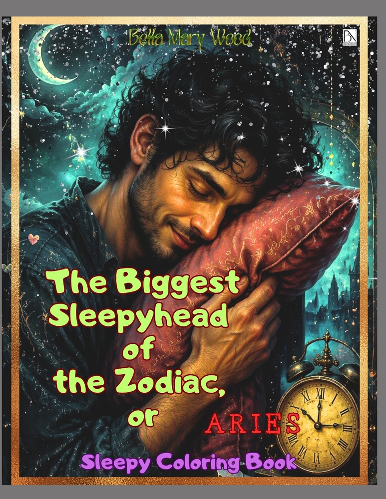 The Biggest Sleepyhead of the Zodiac, or Aries: Sleepy colorng book cover