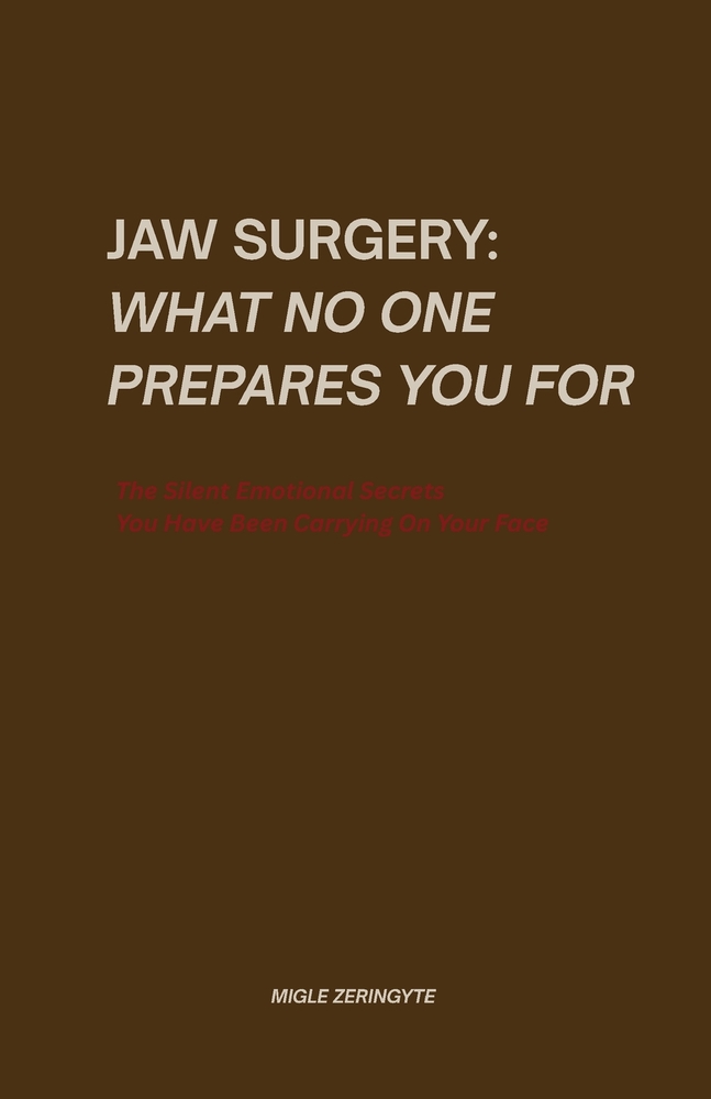 Jaw Surgery: WHAT NO ONE PREPARES YOU FOR: The Silent Emotional Secrets You've Been Carrying on Your Face cover