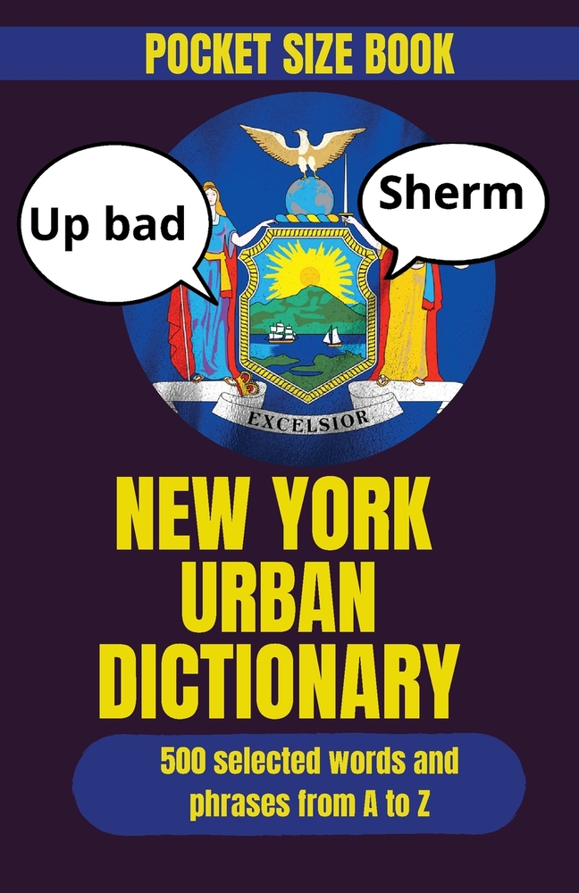 New York Urban Dictionary: A Dictionary of NYC Slang, Urban Phrases, and Local Expressions cover