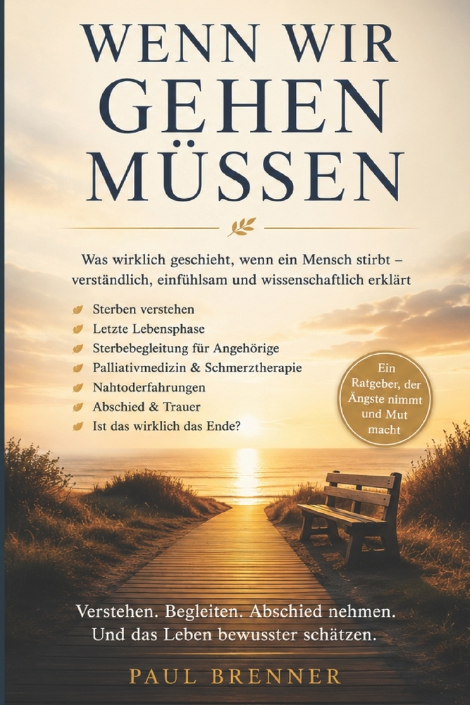 Wenn Wir Gehen Müssen: Was beim Sterben geschieht - die wichtigsten Fragen über Tod, Abschied und die letzten Tage und Stunden unseres Lebens cover