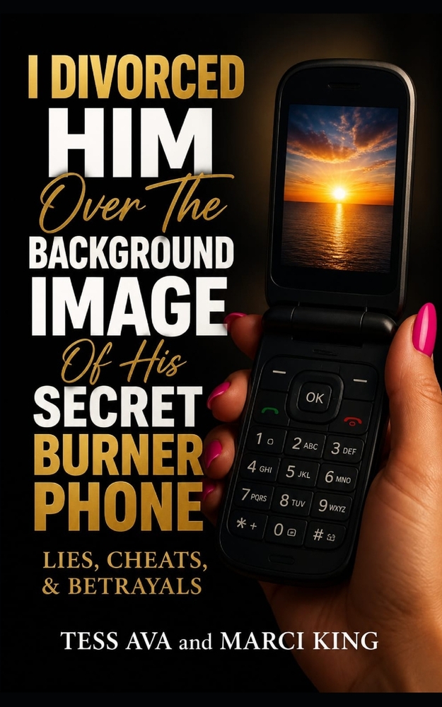 I Divorced Him Over The Background Image Of His Secret Burner Phone cover