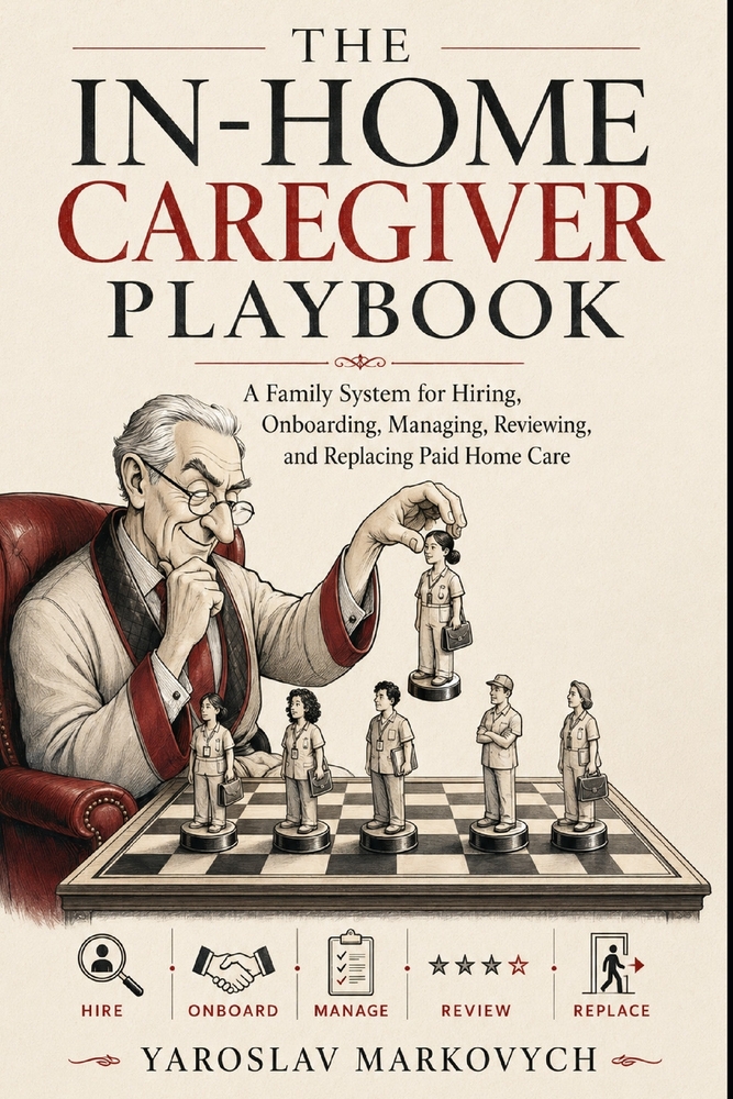 The In-Home Caregiver Playbook: A Family System for Hiring, Onboarding, Managing, Reviewing, and Replacing Paid Home Care cover